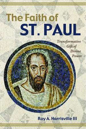 The Faith of St. Paul de Roy A. III Harrisville