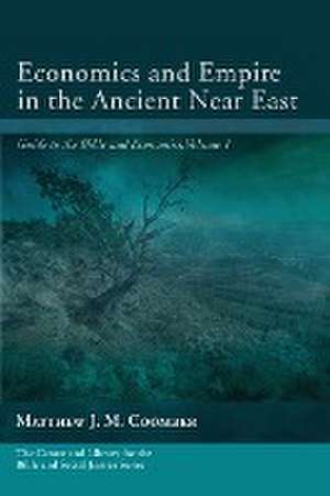 Economics and Empire in the Ancient Near East de Matthew J. M. Coomber