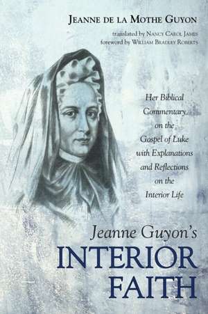 Jeanne Guyon's Interior Faith de Jeanne de la Mothe Guyon