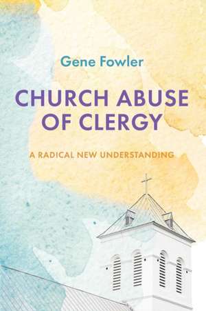 Church Abuse of Clergy de Gene Fowler