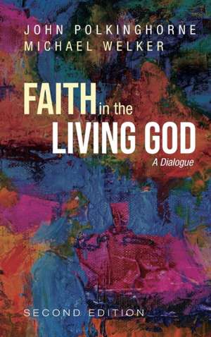 Faith in the Living God, 2nd Edition de John Polkinghorne