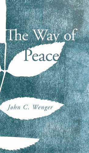 The Way of Peace de John C Wenger