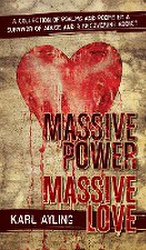 Massive Power Massive Love de Karl Ayling