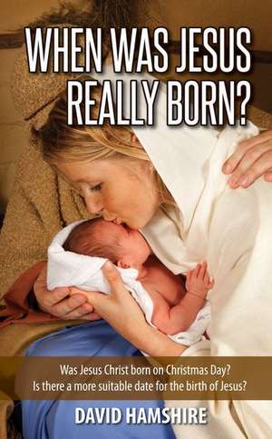 When Was Jesus Really Born de David Hamshire