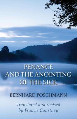 Penance and the Anointing of the Sick de Bernhard Poschmann