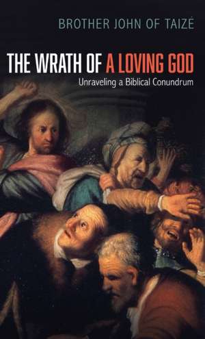 The Wrath of a Loving God de Brother John of Taize