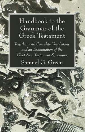 Handbook to the Grammar of the Greek Testament de Samuel G. Green