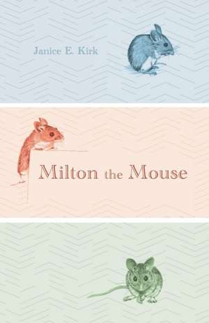 Milton the Mouse de Janice E. Kirk