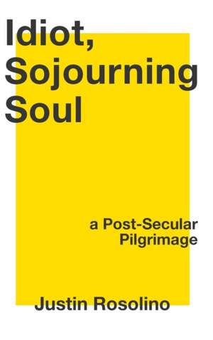 Idiot, Sojourning Soul de Justin Rosolino