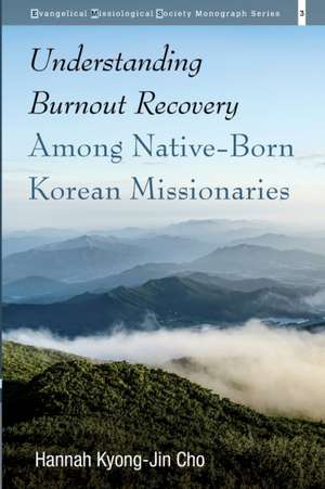 Understanding Burnout Recovery Among Native-Born Korean Missionaries de Hannah Kyong-Jin Cho