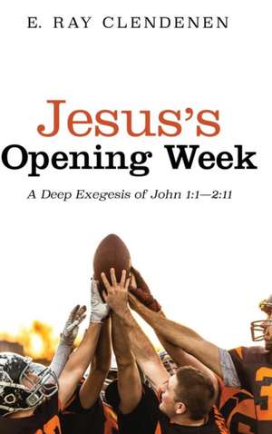 Jesus's Opening Week de E. Ray Clendenen