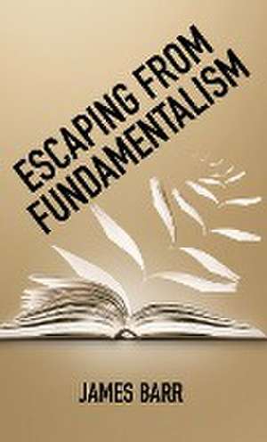 Escaping from Fundamentalism de James Barr