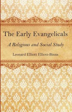 The Early Evangelicals de Leonard Elliott Elliott-Binns