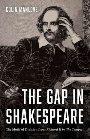 The Gap in Shakespeare de Colin N. Manlove