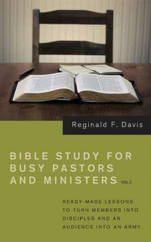 Bible Study for Busy Pastors and Ministers, Volume 2 de Reginald F. Davis