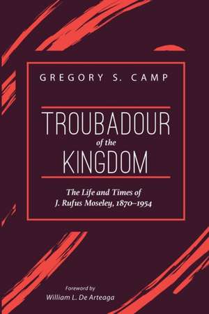 Troubadour of the Kingdom de Gregory S. Camp