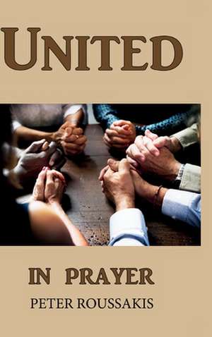 United in Prayer de Peter E Roussakis