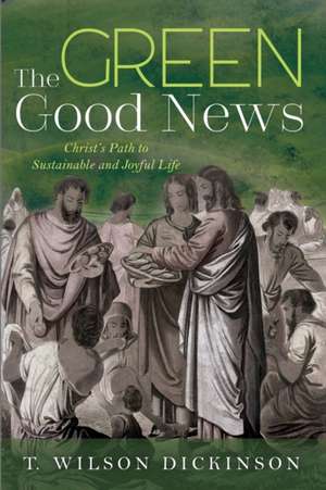 The Green Good News de T. Wilson Dickinson