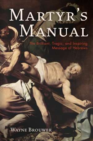 Martyr's Manual de Wayne Brouwer