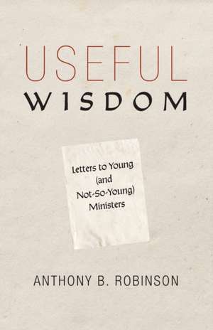 Useful Wisdom de Anthony B. Robinson