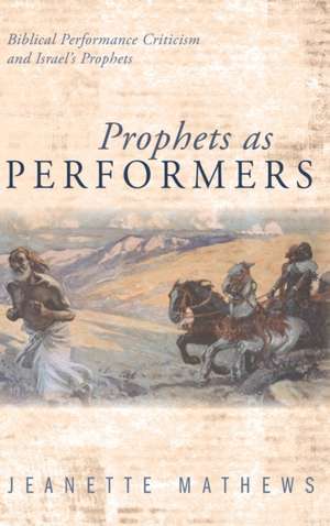 Prophets as Performers de Jeanette Mathews