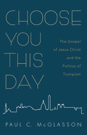 Choose You This Day de Paul C. Mcglasson