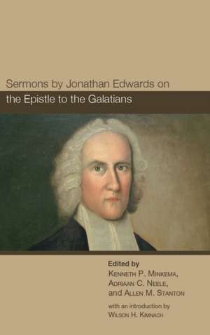 Sermons by Jonathan Edwards on the Epistle to the Galatians de Kenneth P. Minkema