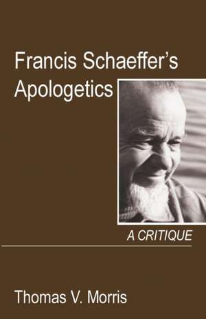 Francis Schaeffer's Apologetics de Thomas V. Morris