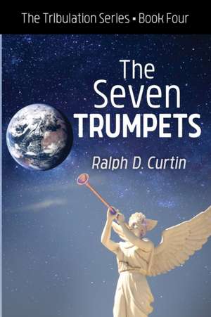 The Seven Trumpets de Ralph D. Curtin