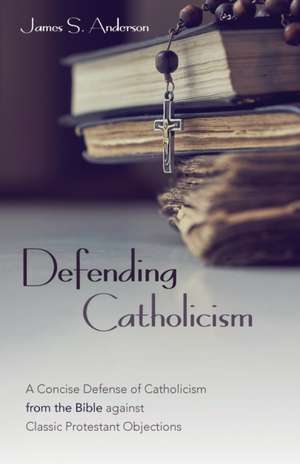 Defending Catholicism de James S. Anderson