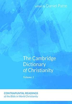 The Cambridge Dictionary of Christianity, Two Volume Set de Daniel Patte