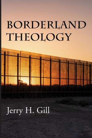 Borderland Theology de Jerry H. Gill