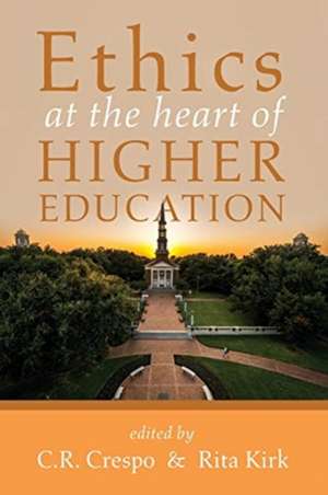 Ethics at the Heart of Higher Education de C. R. Crespo