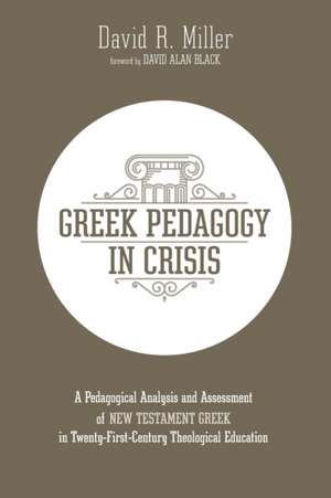 Greek Pedagogy in Crisis de David R. Miller