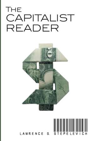 The Capitalist Reader de Lawrence S. Stepelevich