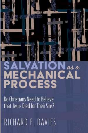Salvation As a Mechanical Process de Richard E. Davies