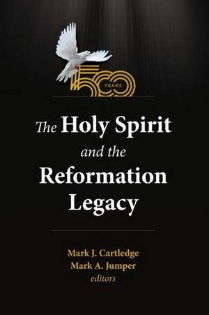 The Holy Spirit and the Reformation Legacy de Mark J. Cartledge