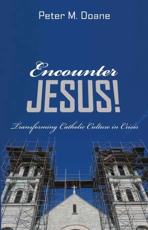 Encounter Jesus! de Peter M. Doane