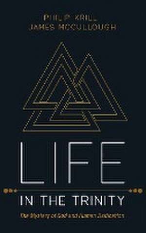Life in the Trinity de Philip Krill