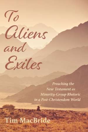 To Aliens and Exiles de Tim Macbride