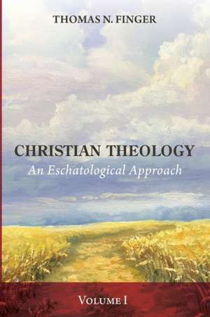 Christian Theology, Volume One de Thomas N. Finger