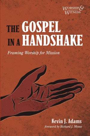 The Gospel in a Handshake de Kevin J. Adams