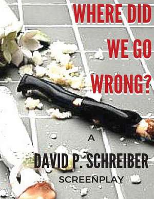 Where Did We Go Wrong? de David P. Schreiber