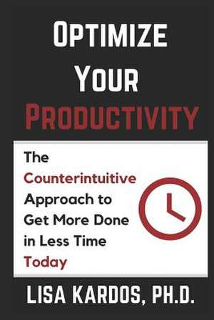 Optimize Your Productivity de Lisa Kardos