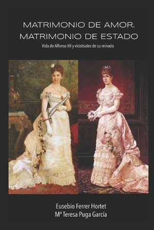 Matrimonio de Amor. Matrimonio de Estado. de Eusebio Ferrer Hortet