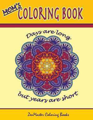 Mom's Coloring Book de Zenmaster Coloring Books