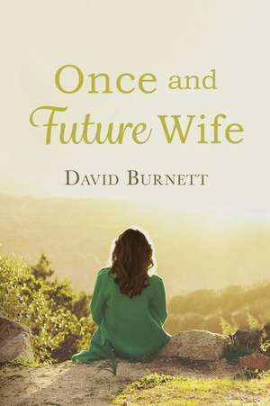 Once and Future Wife de David Burnett