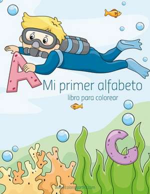 Mi Primer Alfabeto Libro Para Colorear 1 de Nick Snels