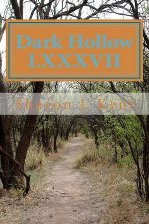 Dark Hollow LXXXVII de Sharon L. Kent