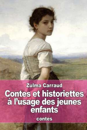 Contes Et Historiettes A L'Usage Des Jeunes Enfants de Zulma Carraud